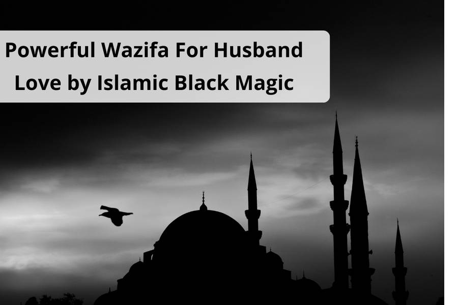 Powerful Wazifa For Husband Love by Islamic Black Magic-c18e0b64